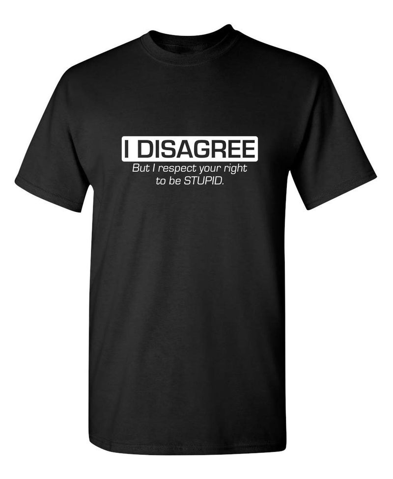 Feelin Good Tees I Disagree But I Respect Your Right | Tee for Men | Funny T Shirts for Men Premium Sarcastic Mens Graphic Tshirts - Bold Statement Novelty Humor Sarcasm Funny T Shirts 2XL Black - Image 1